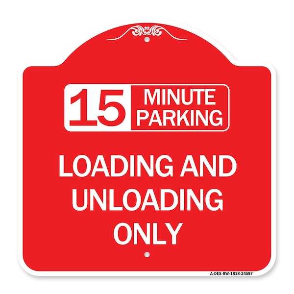 Signmission 15 Minute Parking Loading and Unloading Only, Red & White Aluminum Sign, 18" x 18", RW-1818-24597 A-DES-RW-1818-24597 - main